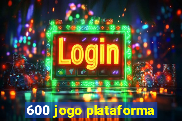 600 jogo plataforma